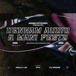 Bass Kitchen presents Denham Audio & Mani Festo