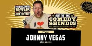 Just the Tonic Comedy Shindig with Johnny Vegas