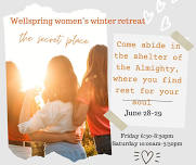 Wellspring Women’s Winter retreat - ‘ The secret place’