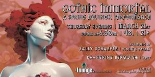 GOTHIC IMMORTAL – A Performance with Sally Schaefer & Katherine Berquist