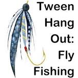 Tween Hang Out: Fly Fishing