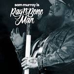 Sam Murray is Rag 'n' Bone Man