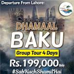 DEPARTURE FROM LAHORE - BAKU DHAMAAL OFFER - 04 Days Group Tour