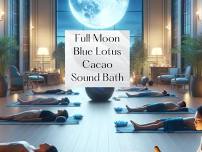 Full Moon Sound bath and Blue Lotus Cacao Ceremony