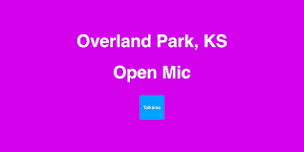 Open Mic - Overland Park