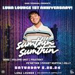 Bass Terminal Presents: Luna Lounge 1 year Anniversary Feat Sumthin Sumthin