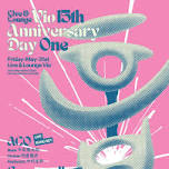 Live & Lounge Vio 15th Anniversary PARTY #1