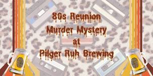 80's Reunion Murder Mystery at Pilger Ruh Brewing