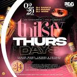 THIRSTY THURSDAY + LADIES NIGHT+ FREE ENTRY + FREE SECTIONS