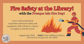 Fire Safety at the Library! With the Presque Isle Fire Department