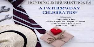 BONDING & BRUSHSTROKES: A FATHER'S DAY CELEBRATION