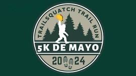 5K De Mayo TrailSquatch Trail Run at Holimont Resort