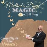 Mother's Day Magic @ Hoosey's!