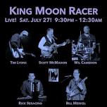 King Moon Racer Live at Red Rocks Cafe, Sat., July 27, 9:30p!!!