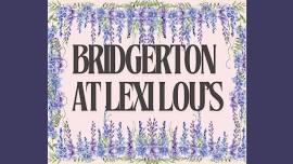 Bridgerton at Lexi Lou’s