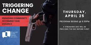 Triggering Change: Engaging Community to Combat Gun Violence (Virtual)