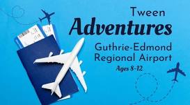 Tween Adventure: Guthrie-Edmond Regional Airport