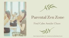 Parental Zen Zone: Find Calm Amidst Chaos