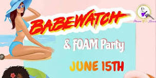 Babewatch Foam Party And BBQ