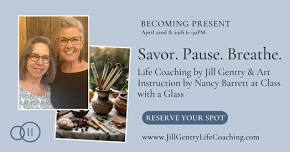 Becoming Present: Life Coaching and Art class