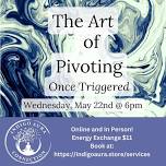 ONLINE & In Person: The Art of Pivoting Once Triggered