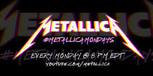 METALLICA MONDAY