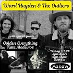 Ward Hayden & The Outliers with Golden Everything, Kate Medieros