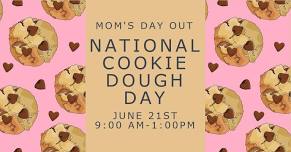  National Cookie Dough Day - Mom’s Day Out