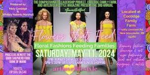 FLOWERS THAT FEED Art & Runway Show 2024!!!