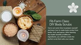 Fib Farm Class: DIY Body Scrubs